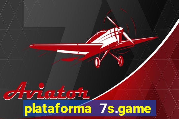 plataforma 7s.game paga mesmo